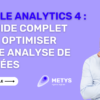 Google Analytics 4 : Le guide complet pour optimiser votre analyse de données